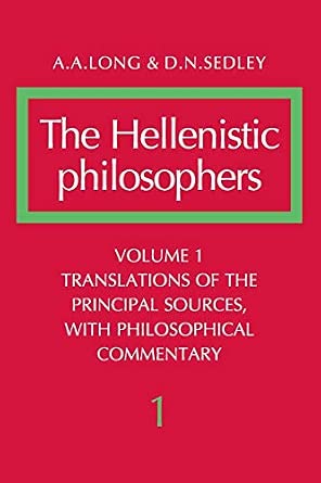 The Hellenistic Philosophers, Volume 1: Translations of the Principal Sources, With Philosophical Commentary book cover