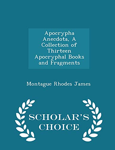 Apocrypha Anecdota, a Collection of Thirteen Ap... 1298389933 Book Cover