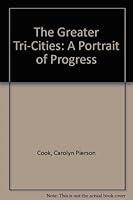 The Greater Tri-Cities: A Portrait of Progress 158192044X Book Cover