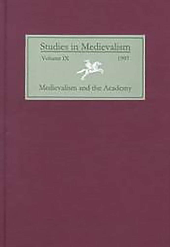 Studies in Medievalism IX (1997): Medievalism and the Academy, I