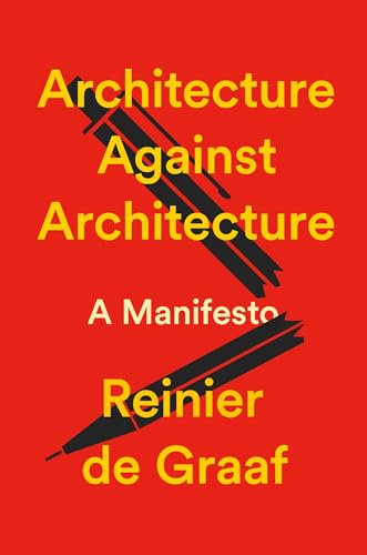 Architecture Against Architecture: A Manifesto (English Edition)
