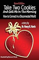 Take Two Cookies and Call Me in The Morning: How to Connect in a Disconnected World, 2nd Edition 0986354414 Book Cover