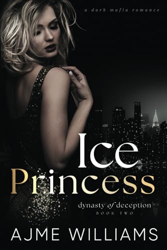 Ice Princess: A Dark, Mafia Romance (Dynasty of Deception)