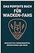 Produktbild Das perfekte Buch für Wacken-Fans: Geschichten, Wissenswertes, Inspirationen und mehr
