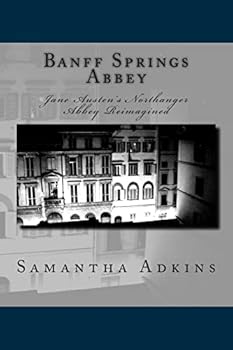 Paperback Banff Springs Abbey: Jane Austen's Northanger Abbey Reimagined Book