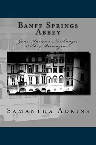 Banff Springs Abbey: Jane Austen's Northanger A... 1503251217 Book Cover