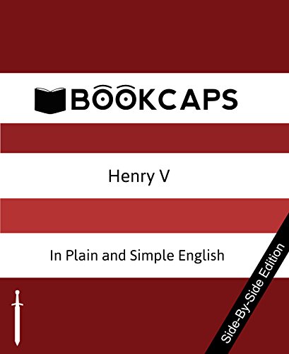 Henry V With Side-By-Side Modern English Translation (Shakespeare Side-By-Side Translation Book 17)