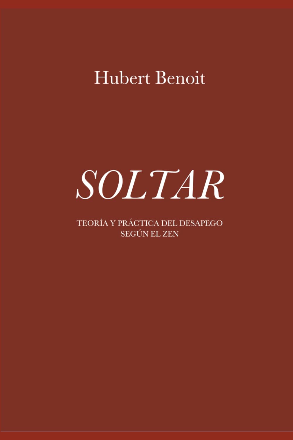 Soltar: Teoría y práctica del desapego según el zen