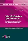 Wirtschaftsfaktor Sporttourismus: Ressourcenmanagement, Produkt-  und Destinationsentwicklung (Schriften zu Tourismus und Freizeit, Band 19)