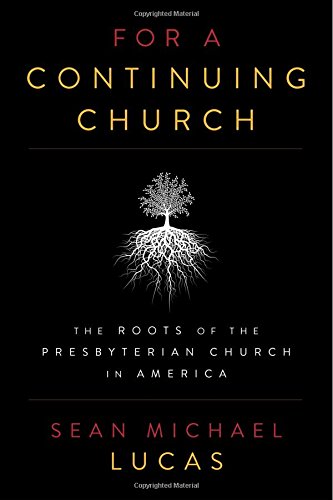 For A Continuing Church: The Roots Of The Presbyterian Church In America #TOP10