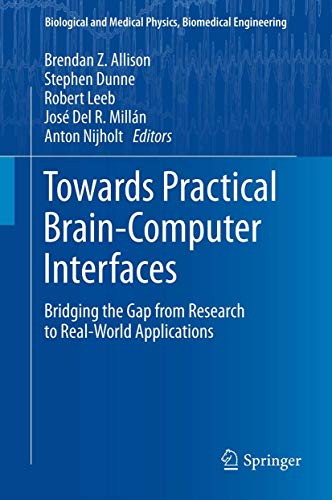 Towards Practical Brain-Computer Interfaces: Bridging the Gap from Research to Real-World Applications (Biological...