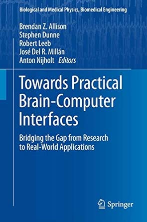 Towards Practical Brain-Computer Interfaces: Bridging the Gap from Research to Real-World Applications 2013th Edition book cover