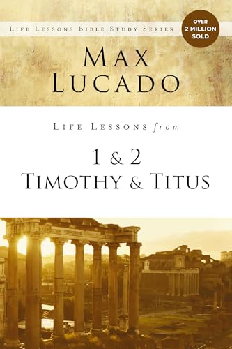 Life Lessons from 1 and 2 Timothy and Titus...