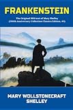 Frankenstein: The Original 1818 text of Mary Shelley (200th Anniversary Collection Classics Edition, #1)