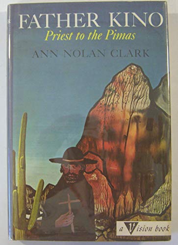 Father Kino: Priest to the Pimas (A Vision Book) B000CBS4QY Book Cover