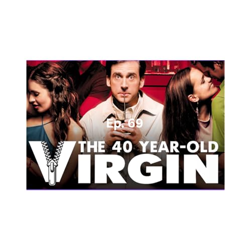 69. The 40 Year-Old Virgin