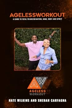 Paperback AgelessWorkout: A Guide To Total Transformation, Mind, Body, And Spirit Book