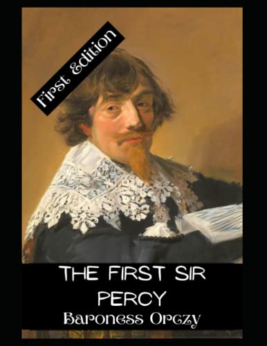 The First Sir Percy Novel by Baroness Orczy 192... B0BKCX74FW Book Cover