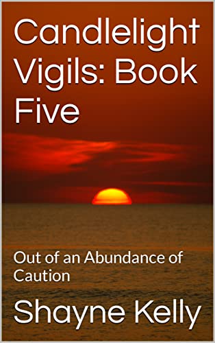 Candlelight Vigils: Book Five : Out of an Abundance of Caution