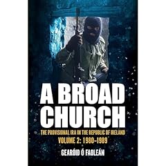 A Broad Church Volume 2: The Provisional IRA in the Republic of Ireland, 1980-1989 Audiobook By Gear&oacute;id &Oacute; Faole&aacute;n cover art
