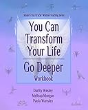 You Can Transform Your Life ~ Go Deeper