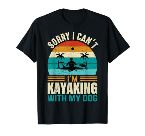 Sorry I Can't I'm Kayaking With My Dog Funny Vintage Kayak T-Shirt for Men Women