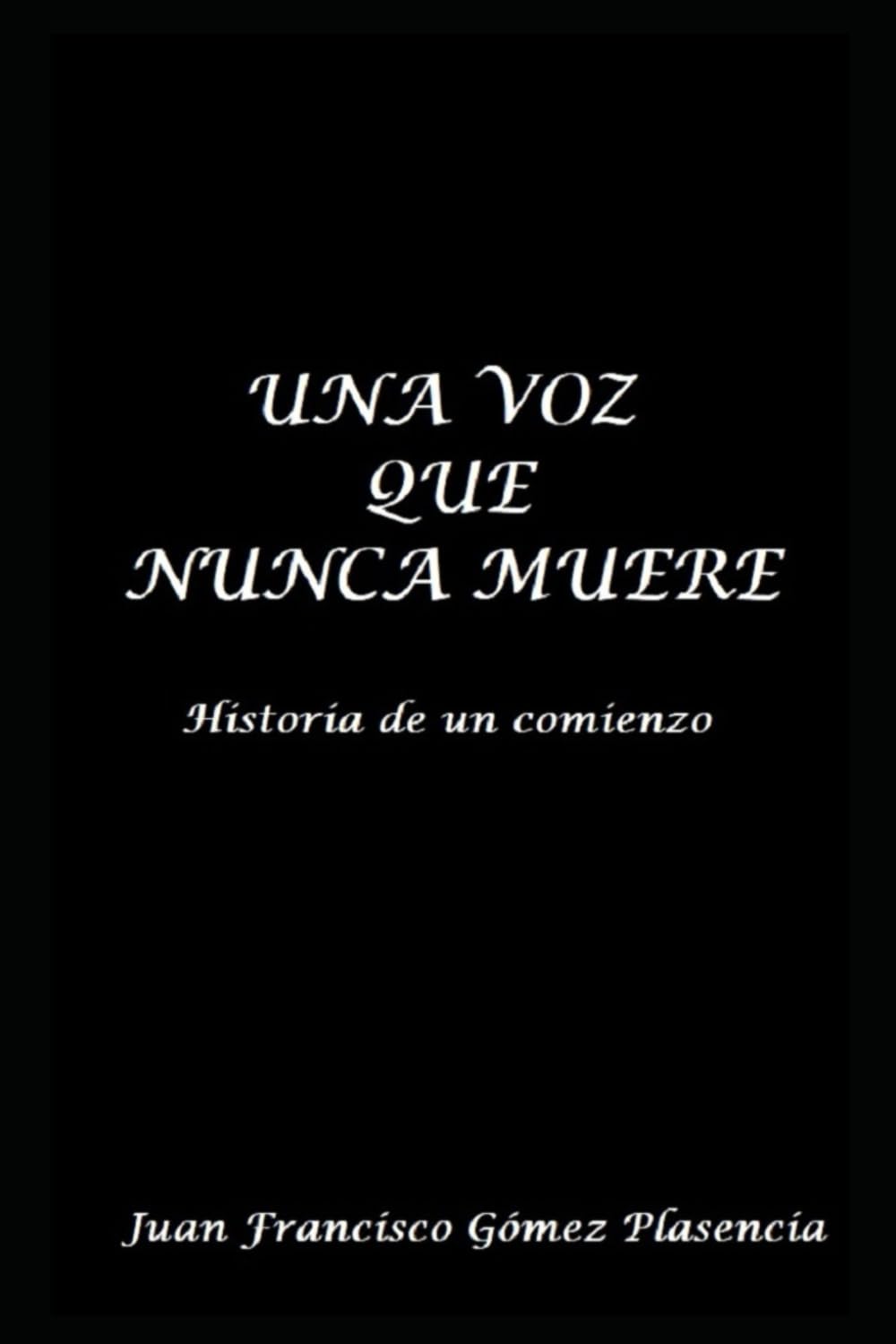 UNA VOZ QUE NUNCA MUERE: Historia de un comienzo
