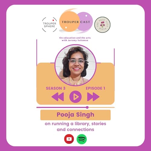 TrouperCast | Pooja Singh | ‪The Rain Lily Project‬ | S3 E1