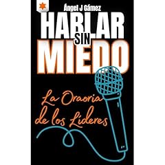 CÓMO HABLAR SIN MIEDO la Oratoria de los Líderes Audiolibro Por Angel J Gamez arte de portada