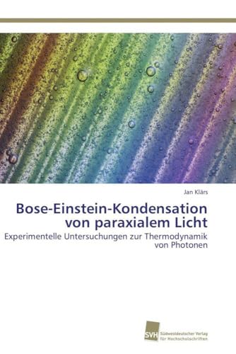 Bose-Einstein-Kondensation von paraxialem Licht: Experimentelle Untersuchungen zur Thermodynamik von Photonen