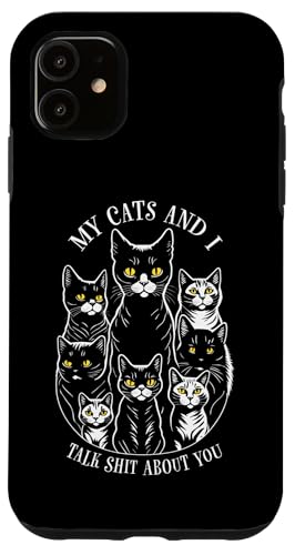 My Cats And I Talk Shit About You �����ȔL�D���Ǝ����� �X�}�z�P�[�X iPhone 11 �p
