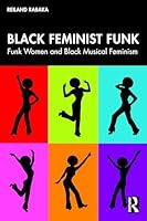 Black Feminist Funk: Funk Women and Black Musical Feminism 1041106815 Book Cover