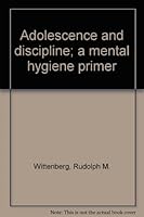 Adolescence and discipline; a mental hygiene primer B000OEO25G Book Cover