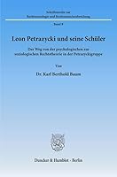 Leon Petrazycki Und Seine Schuler: Der Weg Von Der Psychologischen Zur Soziologischen Rechtstheorie in Der Petrazyckigruppe 342800065X Book Cover