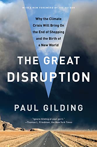 The Great Disruption: Why the Climate Crisis Will Bring On the End of Shopping and the Birth of a New World