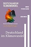 Deutschland im Klimawandel: Wie der Mensch die Folgen unseres Handelns spürt - Marcus PC Petersen - Clausen 