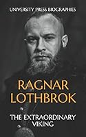 Ragnar Lothbrok: The Extraordinary Viking 1976910471 Book Cover