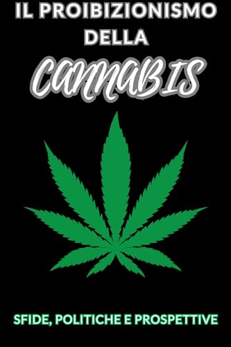 Il Proibizionismo della Cannabis: 'Sfide, Politiche e Prospettive'