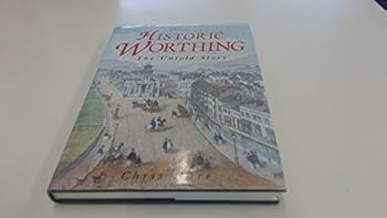 Hardcover Historic Worthing: The Untold Story Book