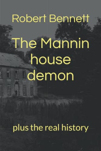 The Mannin house demon: plus the real history