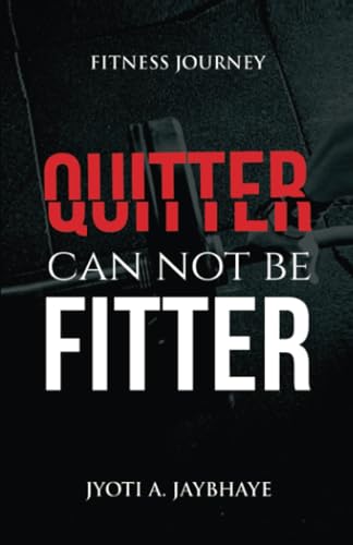 QUITTER CAN NOT BE FITTER