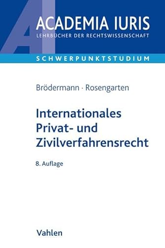 Preisvergleich Produktbild Internationales Privat- und Zivilverfahrensrecht: Anleitung zur systematischen Fallbearbeitung (einschließlich schiedsrechtlicher Fälle) (Academia Iuris - Schwerpunktstudium)