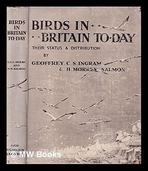 Hardcover Birds in Britain To-day by Geoffrey C.S. Ingram and H. Morrey Salmon/ illustrated by 65 photographs of 50 species by the authors Book