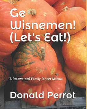 Paperback Ge Wisnemen! (Let's Eat!): A Potawatomi Family Dinner Manual Book