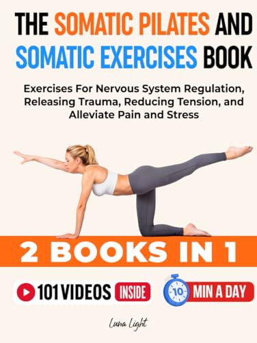 The Somatic Pilates and Somatic Exercises Book (2 in 1):