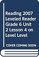 Reading 2007 Leveled Reader Grade 6 Unit 2 Lesson 4 on Level Level 0328136174 Book Cover