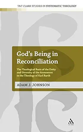 God's Being in Reconciliation: The Theological Basis of the Unity and Diversity of the Atonement in the Theology of Karl Barth book cover