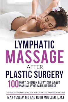Paperback Lymphatic Massage After Plastic Surgery: 100 Most Common Questions Answered by a Plastic Surgeon and a Lymphatic Massage Therapist Book