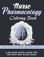 Nurse Pharmacology Coloring Book: Volume 2 - Psychiatric and Central Nervous System Medications: A Relaxed Study Guide for the Next Gen NCLEX Exam - ... Drug Test Prep Review for Nursing School B0C9SBVL3G Book Cover
