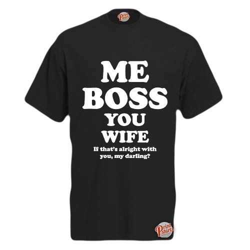 Me Boss You Wife! Mens Funny T-Shirt Black Medium